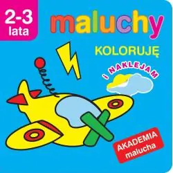 MALUCHY. KOLORUJĘ Z NAKLEJKAMI. AKADEMIA MALUCHA 2-3 LATA