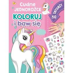 CUDNE JEDNOROŻCE. KOLORUJ I BAW SIĘ. 50 TATUAŻY