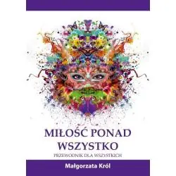 MIŁOŚĆ PONAD WSZYSTKO. PRZEWODNIK DLA WSZYSTKICH