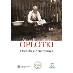 OPŁOTKI. OBRAZKI Z DZIECIŃSTWA