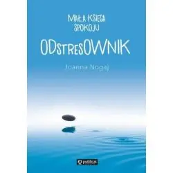 ODSTRESOWNIK. MAŁA KSIĘGA SPOKOJU
