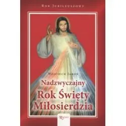 NADZWYCZAJNY ROK ŚWIĘTY MIŁOSIERDZIA
