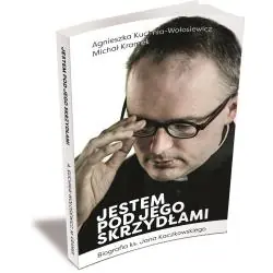JESTEM POD JEGO SKRZYDŁAMI. BIOGRAFIA KS. JANA KACZKOWSKIEGO