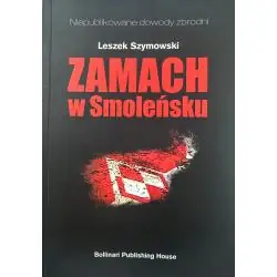 ZAMACH W SMOLEŃSKU. NIEPUBLIKOWANE DOWODY ZBRODNI