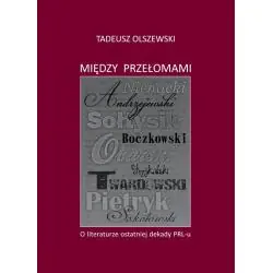 MIĘDZY PRZEŁOMAMI. O LITERATURZE OSTATNIEJ DEKADY PRL-U