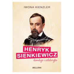 HENRYK SIENKIEWICZ. DANDYS I CELEBRYTA