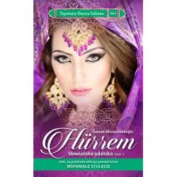 HURREM: SŁOWIAŃSKA ODALISKA. TAJEMNICE DWORU SUŁTANA