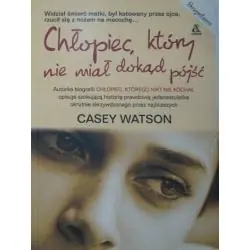 CHŁOPIEC, KTÓRY NIE MIAŁ DOKĄD PÓJŚĆ