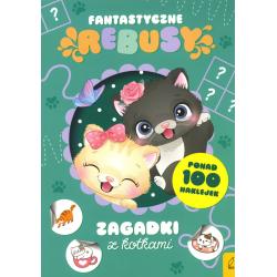ZAGADKI Z KOTKAMI. FANTASTYCZNE REBUSY Z NAKLEJKAMI