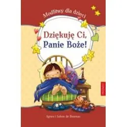 DZIĘKUJĘ CI, PANIE BOŻE. MODLITWY DLA DZIECI