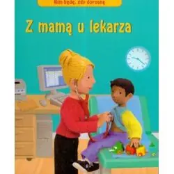 Z MAMĄ U LEKARZA. KIM BĘDĘ, GDY DOROSNĘ