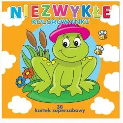NIEZWYKŁE KOLOROWANKI. 30 KARTEK SUPERZABAWY