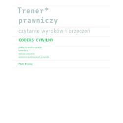TRENER PRAWNICZY. CZYTANIE WYROKÓW I ORZECZEŃ KODEKS CYWILNY