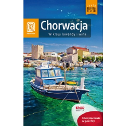 CHORWACJA. W KRAJU LAWENDY I WINA. PRZEWODNIK ILUSTROWANY