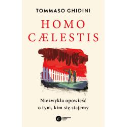 HOMO CAELESTIS. NIEZWYKŁA OPOWIEŚĆ O TYM, KIM SIĘ STAJEMY
