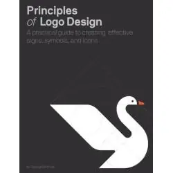 PRINCIPLES OF LOGO DESIGN: A PRACTICAL GUIDE TO CREATING EFFECTIVE SIGNS, SYMBOLS AND ICONS