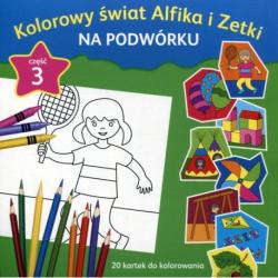 NA PODWÓRKU. KOLOROWY ŚWIAT ALFIKA I ZETKI 3