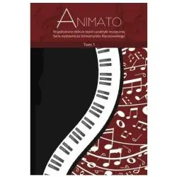 ANIMATO. WSPÓŁCZESNE OBLICZA TEORII I PRAKTYKI MUZYCZNEJ 1