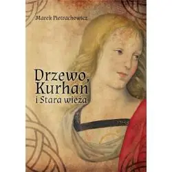 DRZEWO, KURHAN I STARA WIEŻA