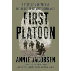 FIRST PLATOON: A STORY OF MODERN WAR IN THE AGE OF IDENTITY DOMINANCE
