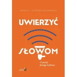 UWIERZYĆ SŁOWOM. O POEZJI JERZEGO LIEBERTA