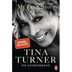 TINA TURNER - MY LOVE STORY: DIE AUTOBIOGRAFIE