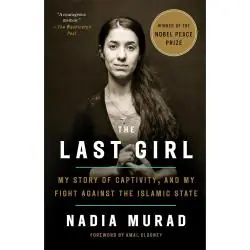 THE LAST GIRL: MY STORY OF CAPTIVITY, AND MY FIGHT AGAINST THE ISLAMIC STATE
