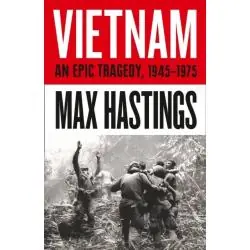 VIETNAM: AN EPIC HISTORY OF A TRAGIC WAR