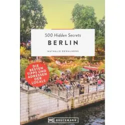 500 HIDDEN SECRETS BERLIN: DIE BESTEN TIPPS UND ADRESSEN DER LOCALS