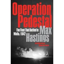 OPERATION PEDESTAL: THE FLEET THAT BATTLED TO MALTA 1942