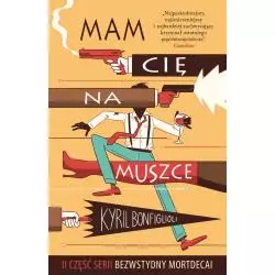 MAM CIĘ NA MUSZCE. BEZWSTYDNY MORDECAI - Czarna Owca