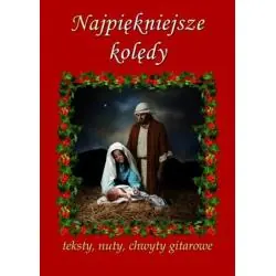 NAJPIĘKNIEJSZE KOLĘDY. TEKSTY, NUTY, CHWYTY GITAROWE