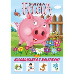 ŚWINKA FELCIA. KOLOROWANKA Z NALEPKAMI