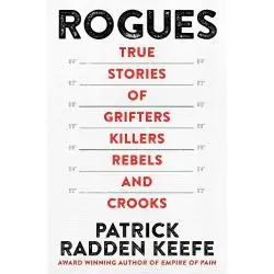 ROGUES: TRUE STORIES OF GRIFTERS, KILLERS, REBELS AND CROOKS