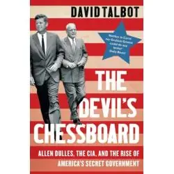 THE DEVIL'S CHESSBOARD: ALLEN DULLES, THE CIA, AND THE RISE OF AMERICA’S SECRET GOVERNMENT