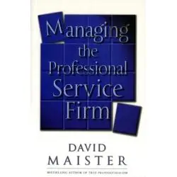 MANAGING THE PROFESSIONAL SERVICE FIRM