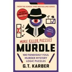 MURDLE: MORE KILLER PUZZLES: 100 FIENDISHLY FOUL MURDER MYSTERY LOGIC PUZZLES