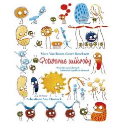 POTWORNE MIKROBY. WSZYSTKO O PRZYDATNYCH BAKTERIACH I PODŁYCH WIRUSACH