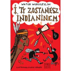 I TY ZOSTANIESZ INDIANINEM
