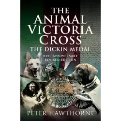 THE ANIMAL VICTORIA CROSS: THE DICKIN MEDAL - 80TH ANNIVESARY REVISED EDITION