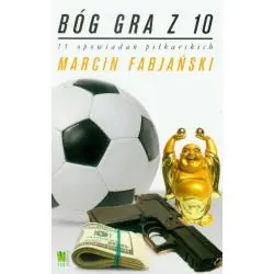 BÓG GRA Z 10. 11 OPOWIADAŃ PIŁKARSKICH