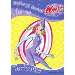 TECHNIKA. ODKRYJ ŚWIAT Z TECHĄ. WINX CLUB 5