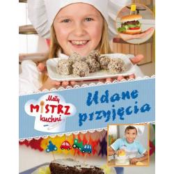 UDANE PRZYJĘCIA. MAŁY MISTRZ KUCHNI
