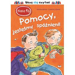 POMOCY, JESTEŚMY SPÓŹNIENI! KLASA 1B. UCZĘ SIĘ CZYTAĆ