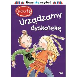 URZĄDZAMY DYSKOTEKĘ. KLASA 1B. UCZĘ SIĘ CZYTAĆ