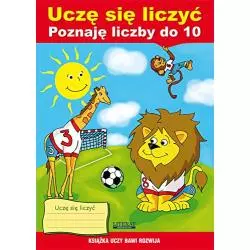 UCZĘ SIĘ LICZYĆ POZNAJĘ LICZBY DO 10 KSIĄŻKA UCZY BAWI ROZWIJA Beata Guzowska - Literat