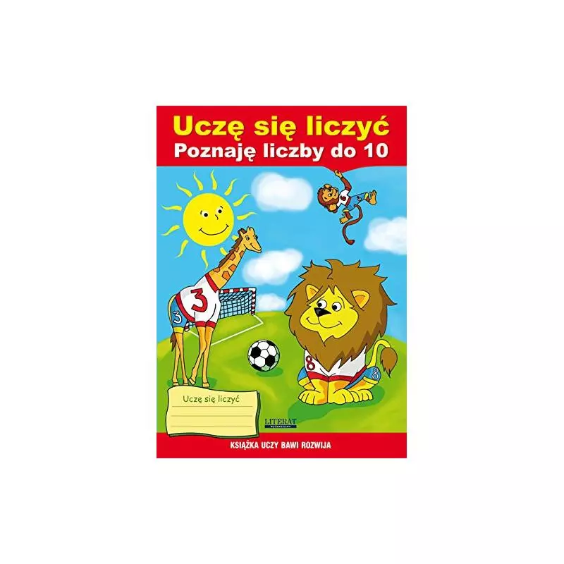 UCZĘ SIĘ LICZYĆ POZNAJĘ LICZBY DO 10 KSIĄŻKA UCZY BAWI ROZWIJA Beata Guzowska - Literat