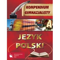JĘZYK POLSKI. KOMPENDIUM GIMNAZJALISTY