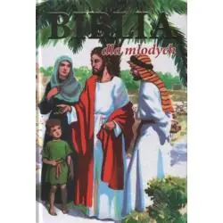 BIBLIA DLA MŁODYCH. STARY I NOWY TESTAMENT