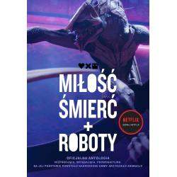 MIŁOŚĆ, ŚMIERĆ + ROBOTY. OFICJALNA ANTOLOGIA